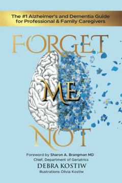 portada Forget me Not: The #1 Alzheimer's and Dementia Guide for Professional and Family Caregivers (en Inglés)