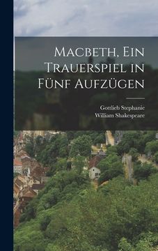 portada Macbeth, ein Trauerspiel in Fünf Aufzügen (en Alemán)