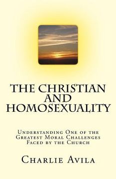 portada The Christian and Homosexuality: Understanding One of the Greatest Moral Challenges Faced by the Church (in English)