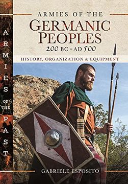 portada Armies of the Germanic Peoples, 200 BC to Ad 500: History, Organization and Equipment (in English)