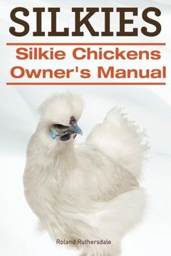 portada Silkies. Silkie Chickens Owners Manual. (en Inglés)
