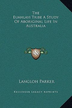 portada the euahlayi tribe a study of aboriginal life in australia (en Inglés)