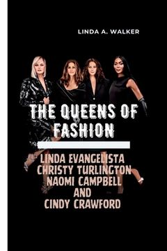 portada The Queens of Fashion: Linda Evangelista, Christy Turlington, Naomi Campbell, and Cindy Crawford (en Inglés)