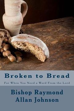 portada Broken to Bread: For When You Need a Word From the Lord (en Inglés)