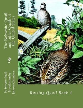 portada The Bobwhite Quail and other Quails of the United States: Raising Quail Book 4 (en Inglés)
