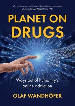 portada Planet on Drugs: Ways out of humanity's online addiction 