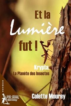 portada Et la Lumiere Fut ! Krypta, la Planete des Insectes (in French)