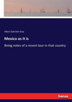 portada Mexico as it is: Being notes of a recent tour in that country
