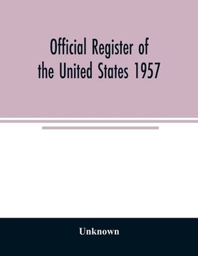 portada Official Register of the United States 1957; Persons Occupying administrative and Supervisory Positions in the Legislative, Executive, and Judicial Br