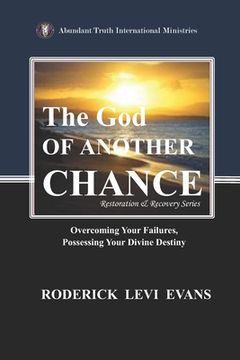 portada The God of Another Chance: Overcoming Your Failures, Possessing Your Divine Destiny (in English)