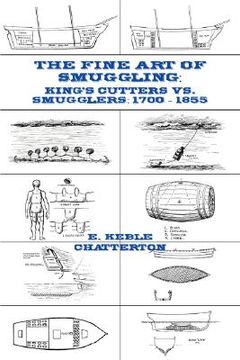portada the fine art of smuggling: king's cutters vs. smugglers - 1700-1855 (en Inglés)