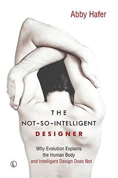portada The Not-So-Intelligent Designer: Why Evolution Explains the Human Body and Intelligent Design Does not (en Inglés)