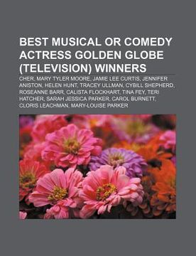 portada best musical or comedy actress golden globe (television) winners: cher, mary tyler moore, jamie lee curtis, jennifer aniston, helen hunt
