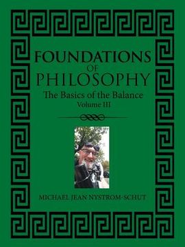 portada Foundations of Philosophy: The Basics of the Balance (Volume Iil) (en Inglés)
