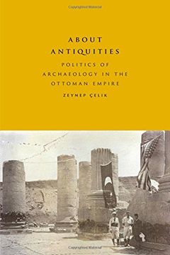 portada About Antiquities: Politics of Archaeology in the Ottoman Empire (in English)