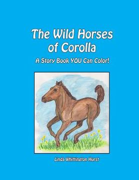 portada The Wild Horses of Corolla: A Story Book YOU Can Color! (en Inglés)