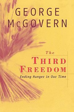 portada the third freedom: ending hunger in our time (en Inglés)