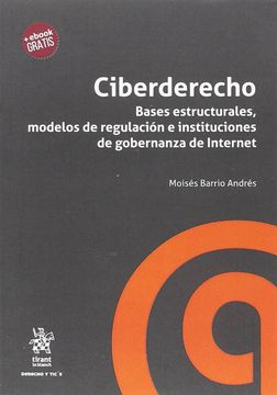 portada Ciberderecho. Bases Estructurales, Modelos de Regulación e Instituciones de Gobernanza de Internet (Derecho y Ticžs) (in Spanish)