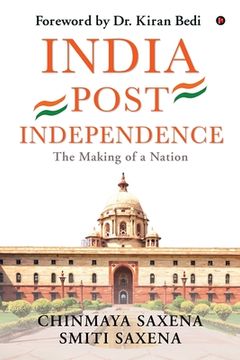 portada India Post Independence: India Post Independence: The Making of a Nation (For UPSC Civil Services & Competitive Examinations) (en Inglés)