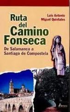 portada Ruta Del Camino Fonseca : De Salamanca A Santiago De Compostela (paseos Y Rutas Seri. Mayor)