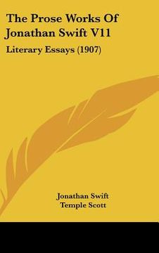 portada the prose works of jonathan swift v11: literary essays (1907) (en Inglés)