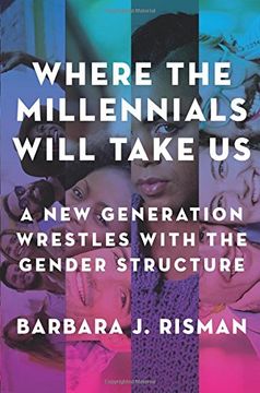 portada Where the Millennials Will Take us: A new Generation Wrestles With the Gender Structure (in English)