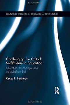 portada Challenging the Cult of Self-Esteem in Education: Education, Psychology, and the Subaltern Self (Routledge Research in Educational Psychology)