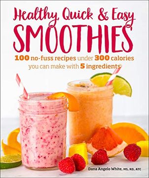 portada Healthy Quick & Easy Smoothies: 100 No-Fuss Recipes Under 300 Calories you can Make With 5 Ingredients (in English)