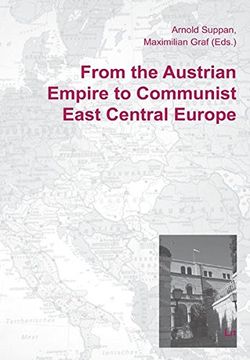 portada From the Austrian Empire to Communist East Central Europe 10 Europa Orientalis