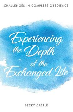 portada Experiencing the Depth of the Exchanged Life (en Inglés)