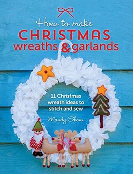 portada How to Make Christmas Wreaths and Garlands: 11 Christmas Wreath Ideas to Stitch and sew 