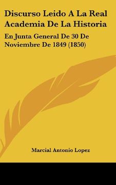 portada Discurso Leido a la Real Academia de la Historia: En Junta General de 30 de Noviembre de 1849 (1850) (in Spanish)