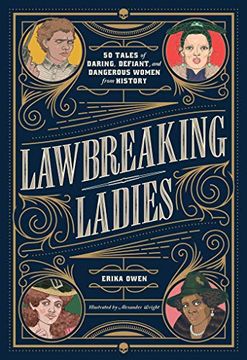 portada Lawbreaking Ladies: 50 Tales of Daring, Defiant, and Dangerous Women From History 