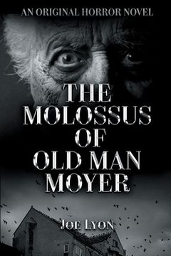 portada The Molossus of Old Man Moyer: An Original Horror Novel