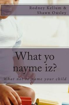 portada What yo nayme iz?: What not to name your child (en Inglés)