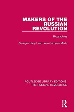 portada Makers of the Russian Revolution: Biographies (Routledge Library Editions: The Russian Revolution) 