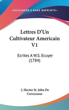 portada Lettres D'Un Cultivateur Americain V1: Ecrites A W.S. Ecuyer (1784) (en Francés)