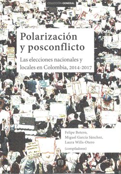 portada Polarización y posconflicto. Las lecciones nacionales y locales en Colombia, 2014-2017