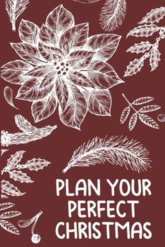 portada Plan Your Perfect Christmas: Planning for Budgeting, Shopping, Decorating, and Celebrating (en Inglés)