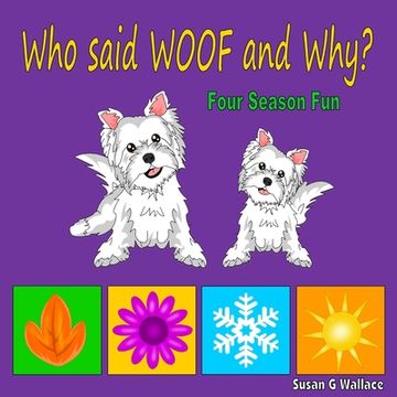 portada Who said WOOF and Why?: Four Season Fun (en Inglés)