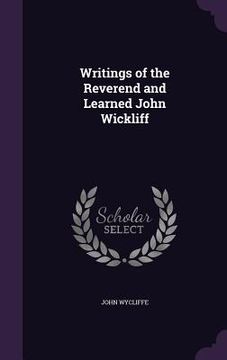 portada Writings of the Reverend and Learned John Wickliff