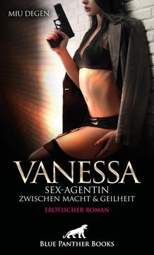 portada Vanessa - Sex-Agentin Zwischen Macht und Geilheit | Erotischer Roman (en Alemán)