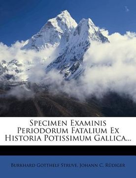 portada specimen examinis periodorum fatalium ex historia potissimum gallica...