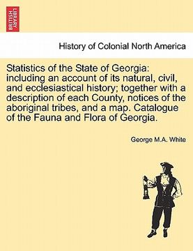 portada statistics of the state of georgia: including an account of its natural, civil, and ecclesiastical history; together with a description of each county (en Inglés)