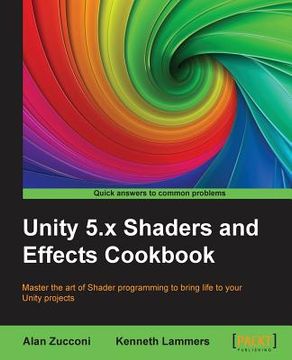 portada Unity 5.x Shaders and Effects Cookbook: Master the art of Shader programming to bring life to your Unity projects