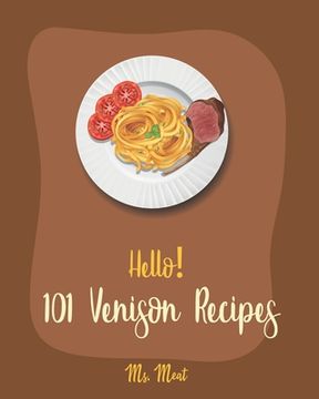 portada Hello! 101 Venison Recipes: Best Venison Cookbook Ever For Beginners [Book 1] (in English)
