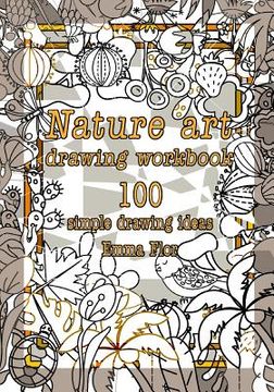 portada Nature art drawing workbook: 100 simple drawing ideas (Black and white interior)