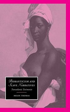 portada Romanticism and Slave Narratives Hardback: Transatlantic Testimonies (Cambridge Studies in Romanticism) (en Inglés)