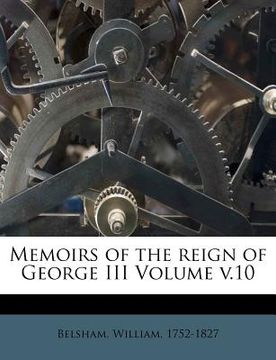 portada memoirs of the reign of george iii volume v.10