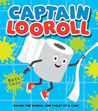 portada Captain Looroll: Meet an Unlikely loo Roll Superhero in This Funny new Illustrated Picture Book for Children! 